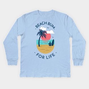 Summer Design- Beach Bum For Life Kids Long Sleeve T-Shirt